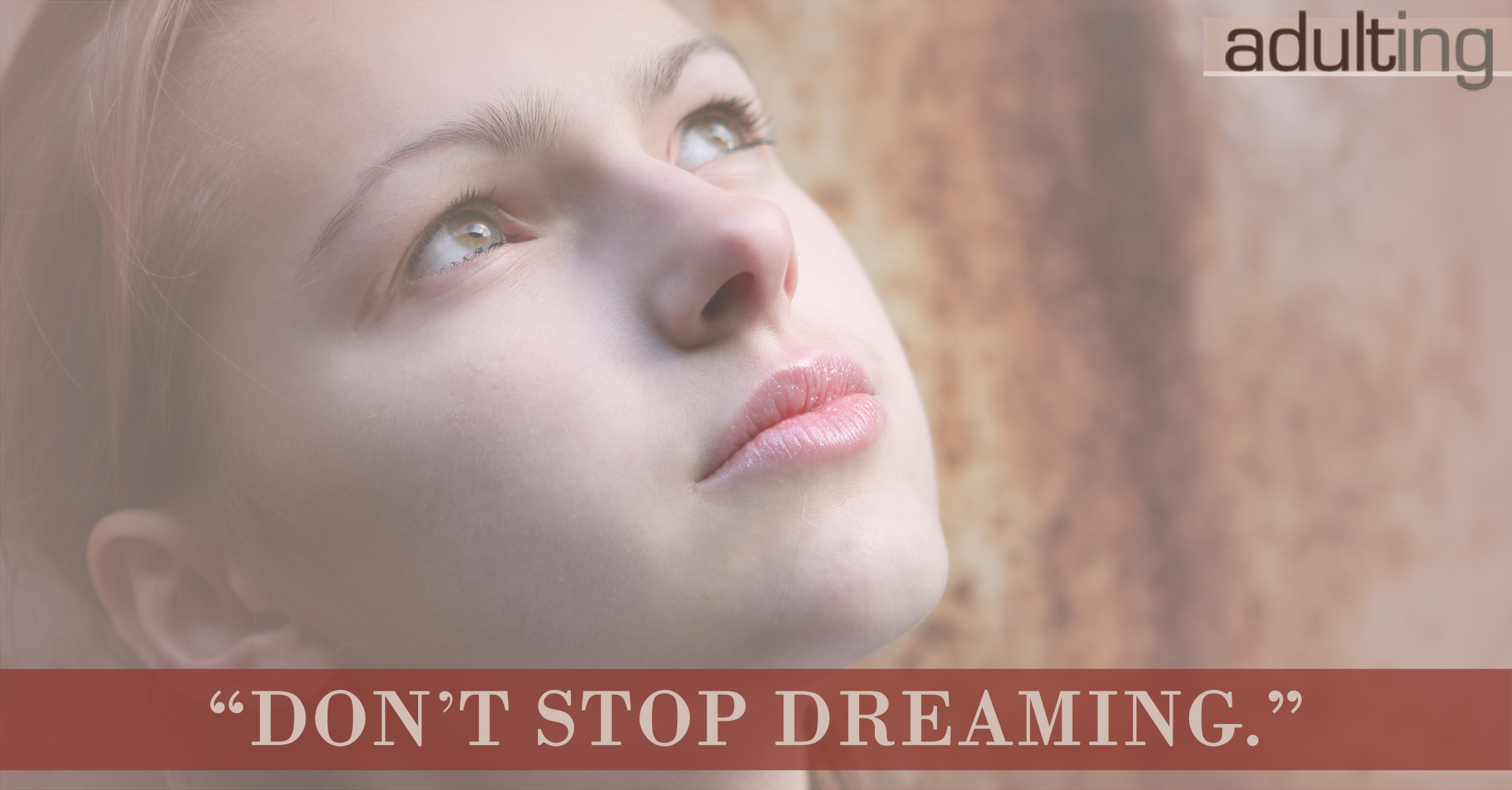 Start Adulting With These Awesome Instructions: Don't Stop Dreaming