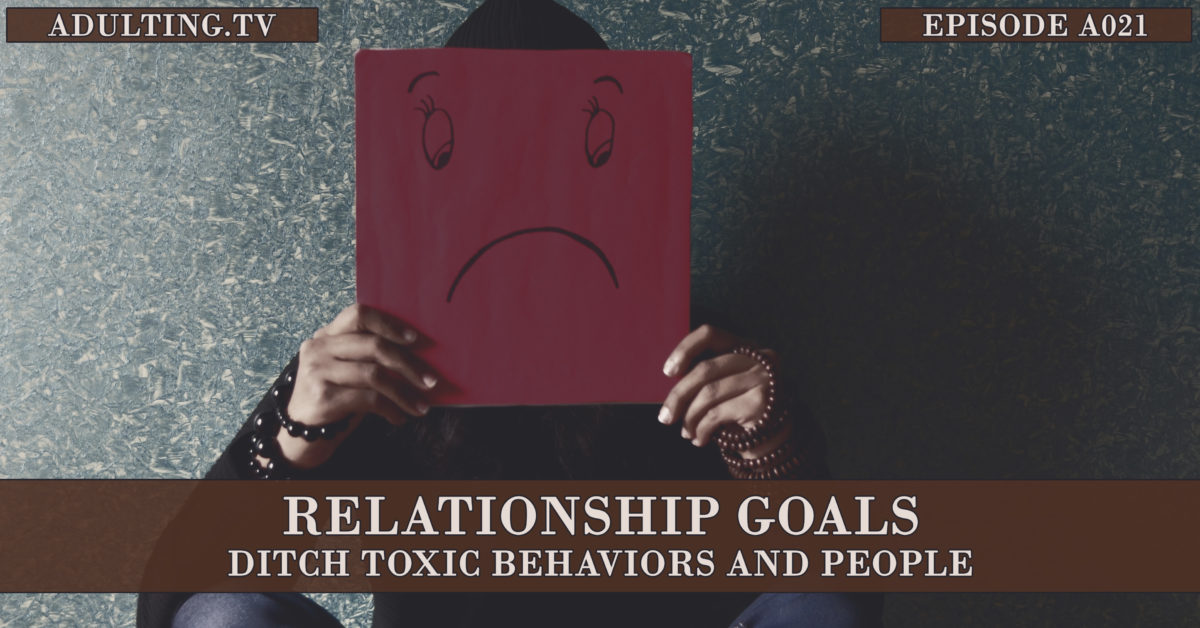 [A021] Relationship Goals: Ditch Toxic Behaviors and People