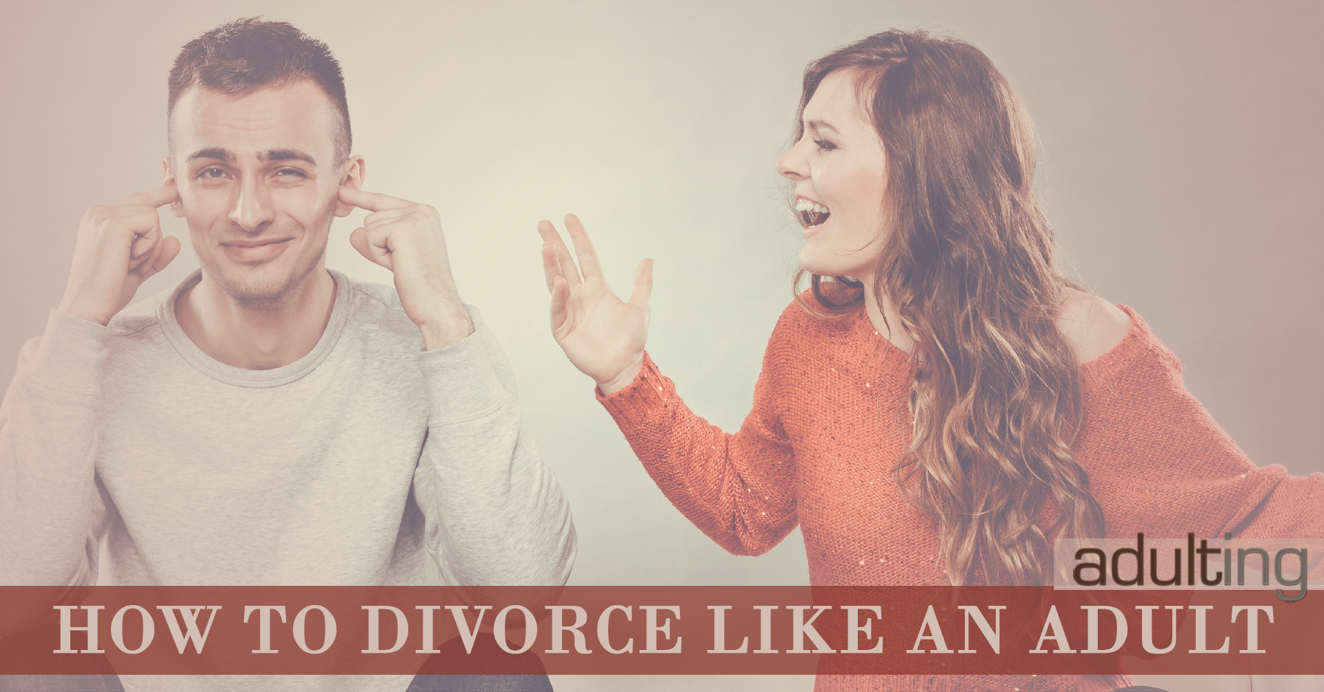 How to Divorce Like an Adult: Keep Calm and Communicate