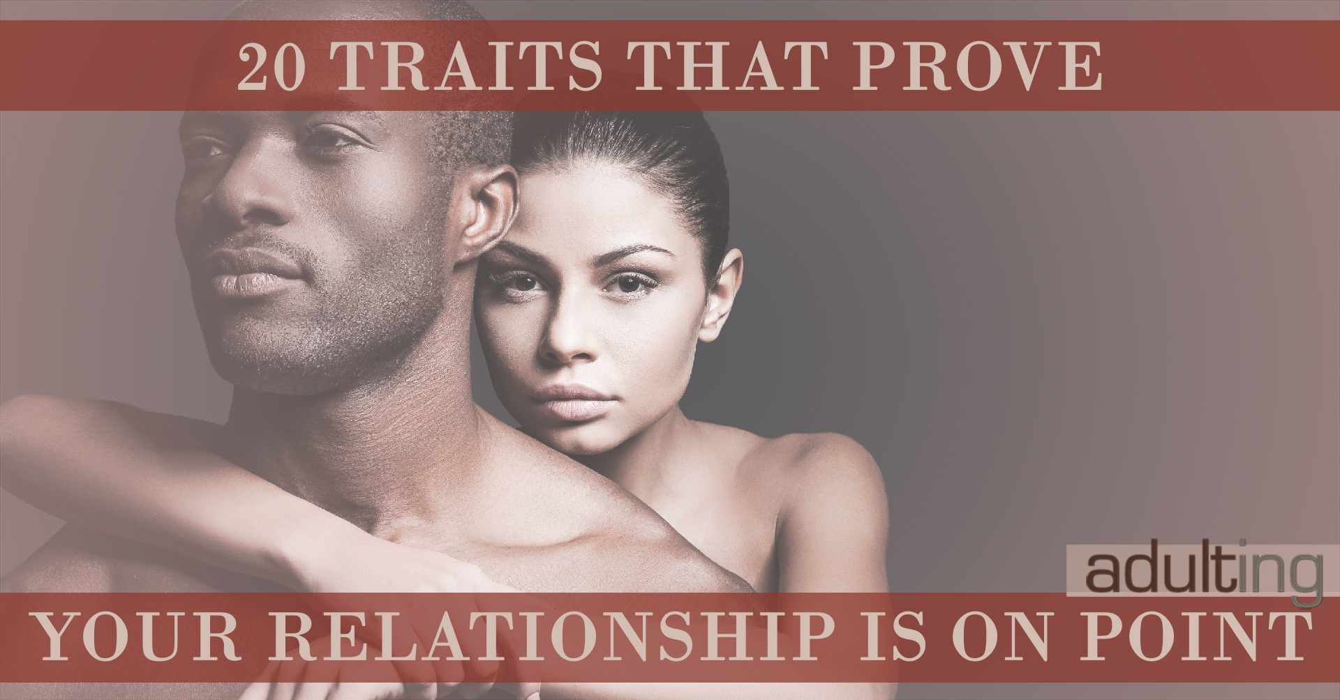 20 Traits That Prove Your Relationship Is On Point