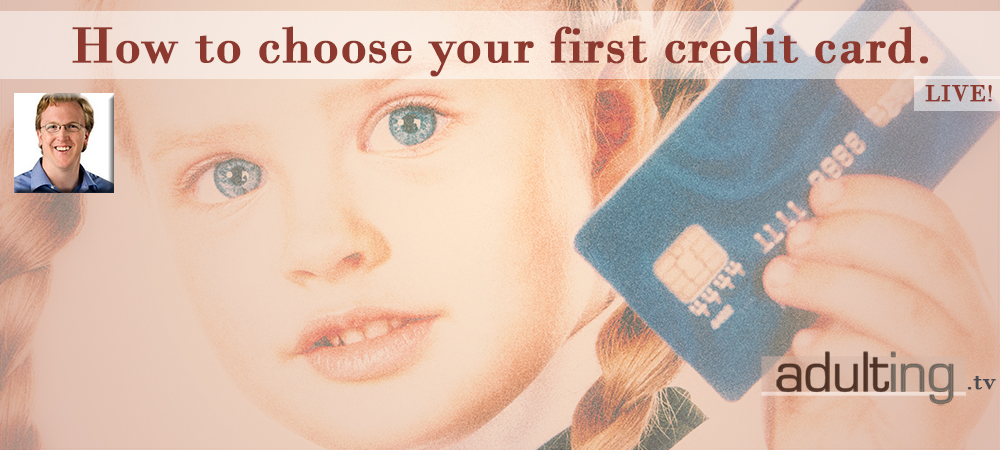 [B001] How to Choose Your First Credit Card ft. Matt Schulz, CreditCards.com