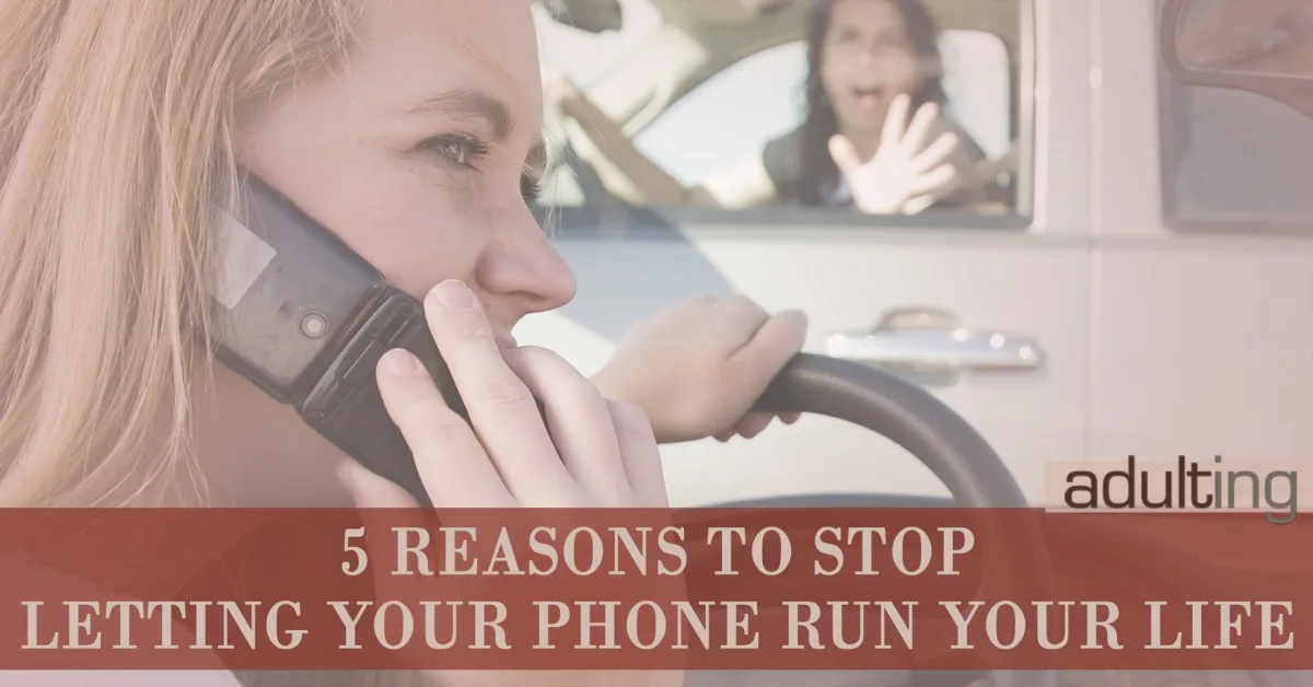 5 Reasons to Stop Letting Your Phone Run Your Life