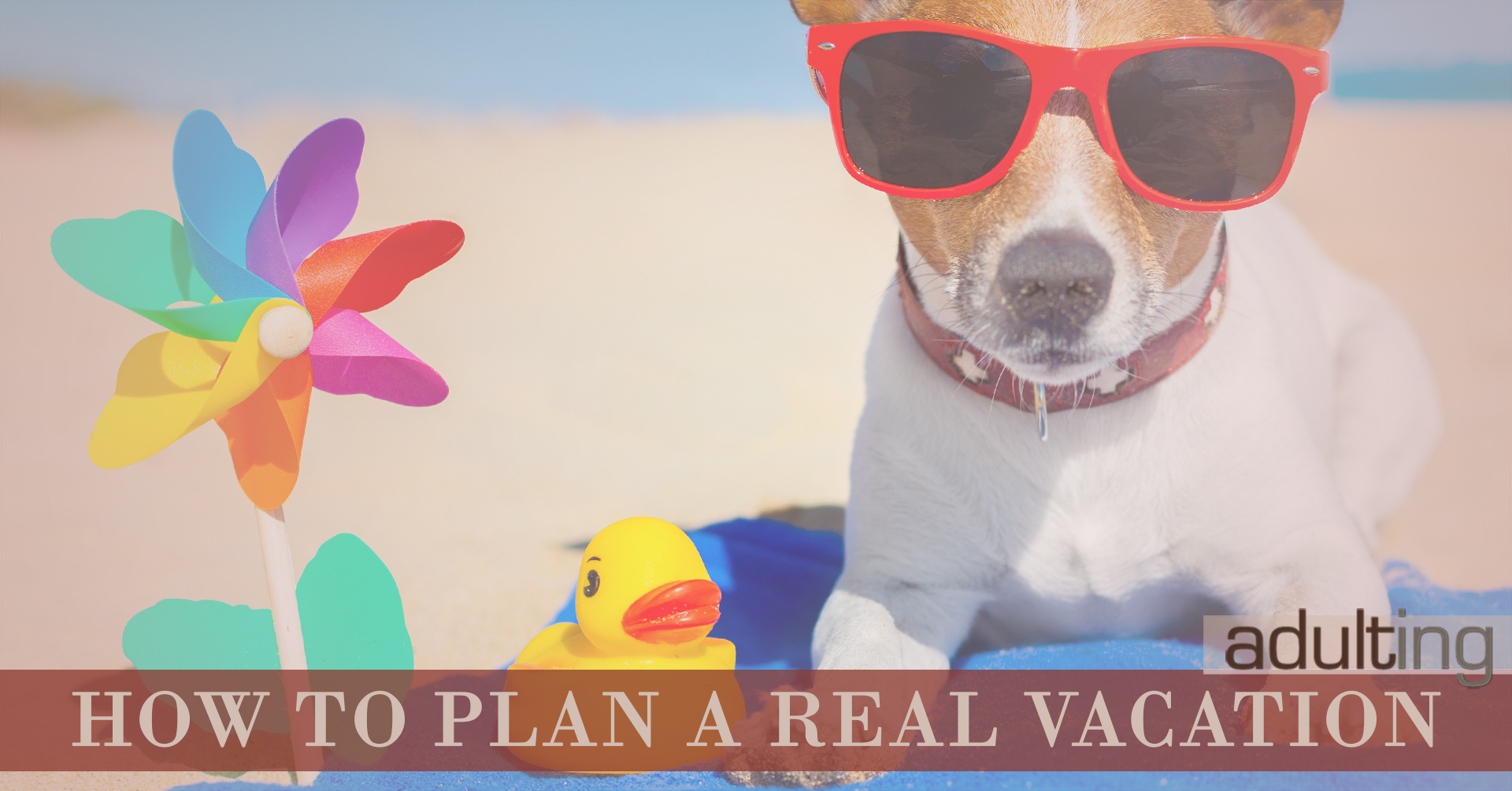 How to Plan a Real Vacation
