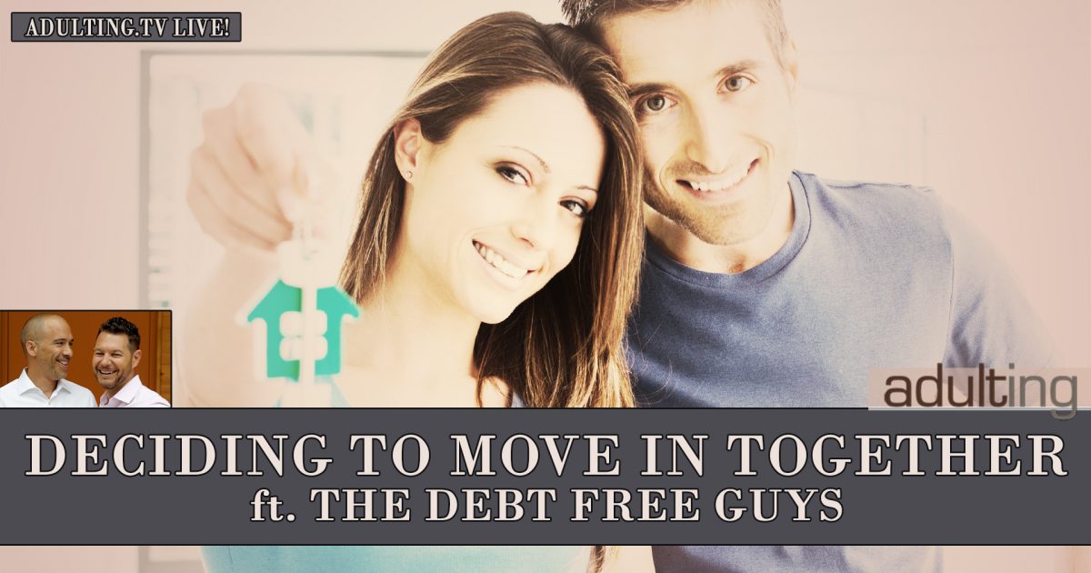 [B007] When Is the Right Time to Move In Together? ft. Debt Free Guys