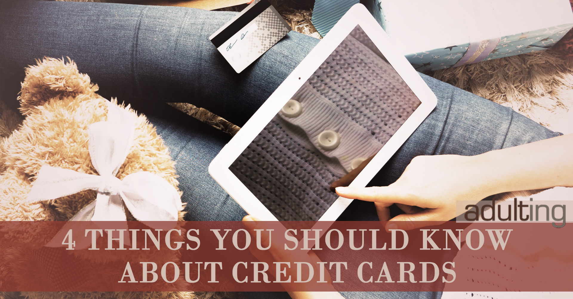 4 Things You Should Know About Credit Cards