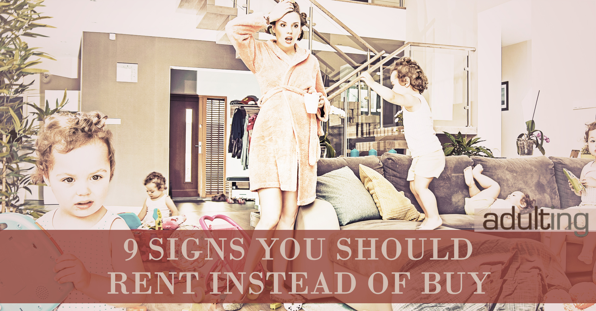 9 Signs You Should Rent Instead of Buy