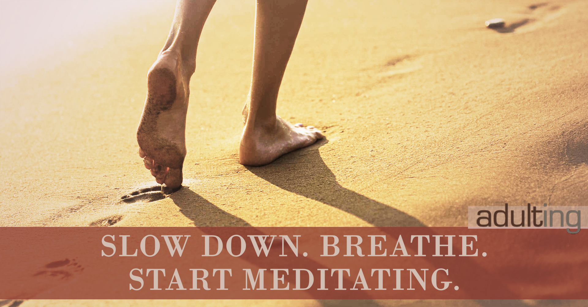 Slow Down. Breathe. Start Meditating.