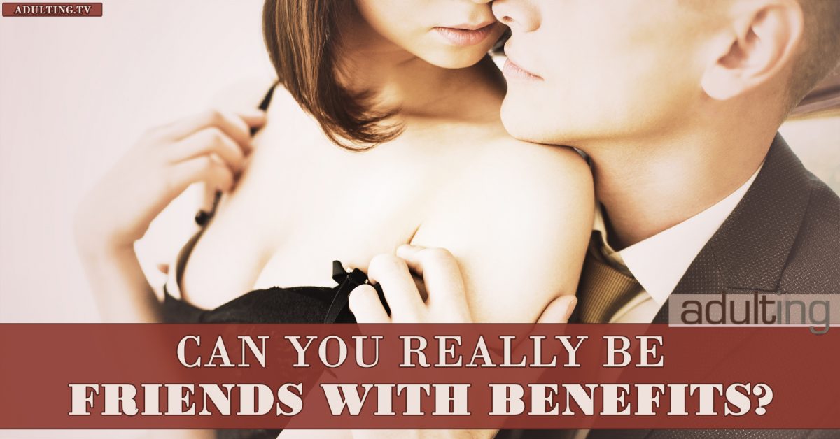 Can You Really Be Friends With Benefits?