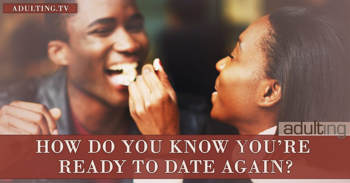 How Do You Know You’re Ready to Date Again?