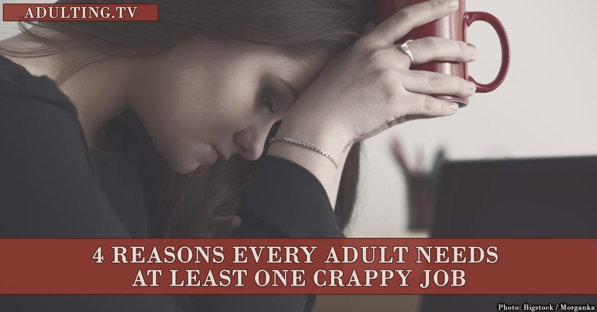 4 Reasons Every Adult Needs at Least One Crappy Job
