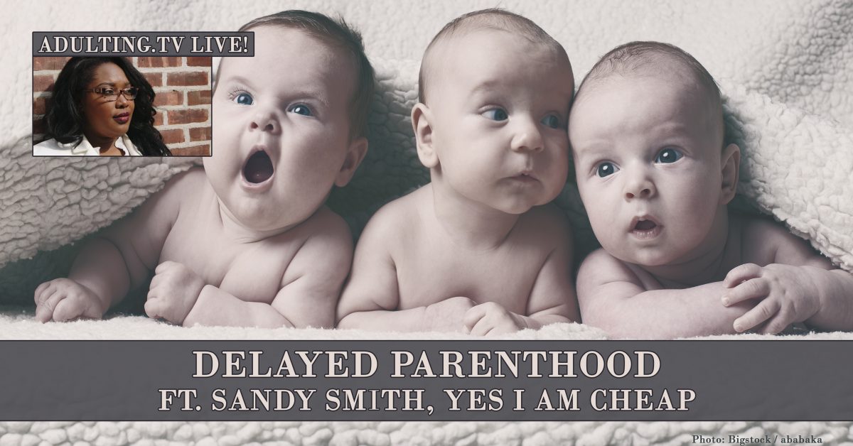 [B012] Delayed Parenthood ft. Sandy Smith, Yes I Am Cheap