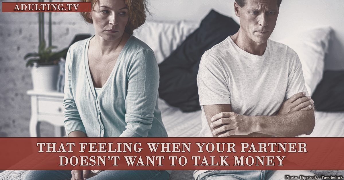 What Happens When Your Partner Doesn’t Want to Talk Money?