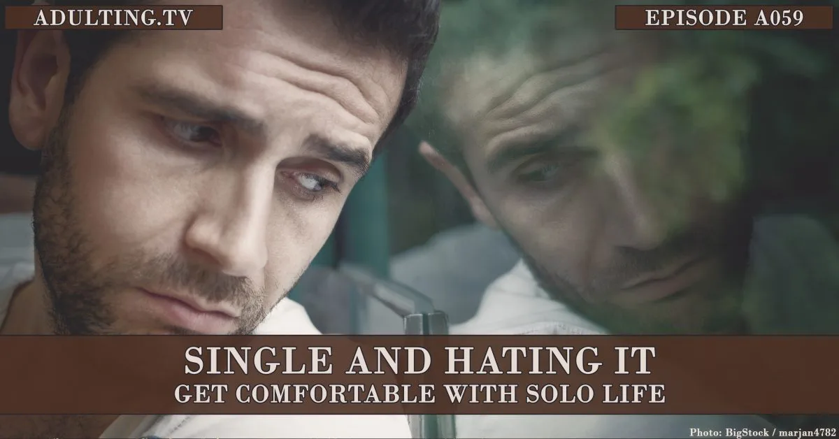 [A059] Single and Hating It: Get Comfortable With Solo Life
