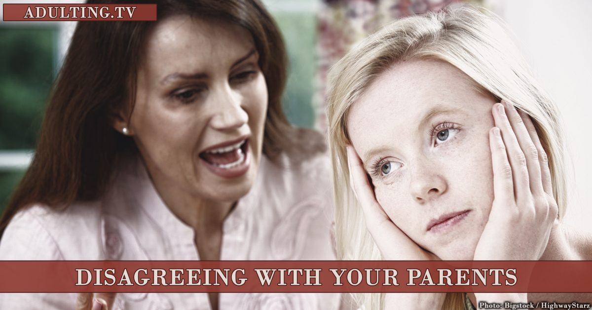 5 Tips for Disagreeing with Your Parents