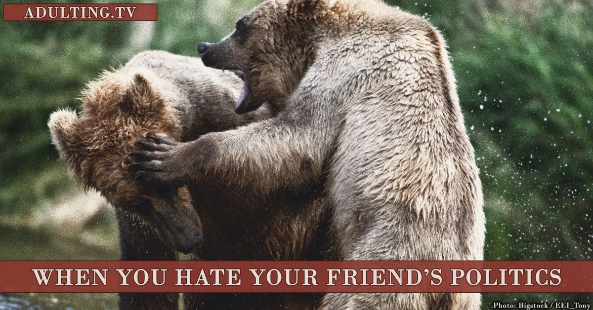 What to Do When You Hate Your Friend’s Politics