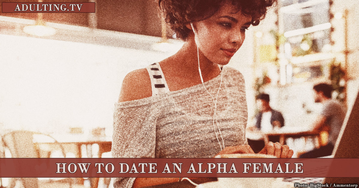 How to Date an Alpha Female