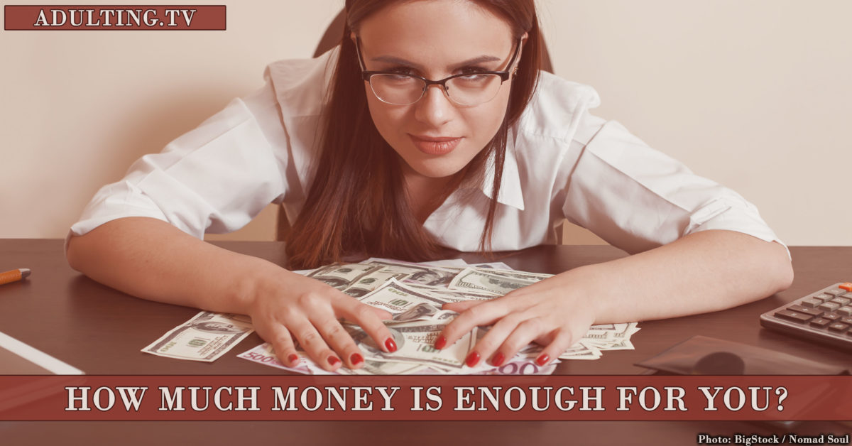3 Tips for Deciding How Much Money Is Enough for You