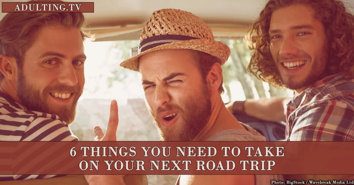 6 Things You Need to Take on Your Next Road Trip