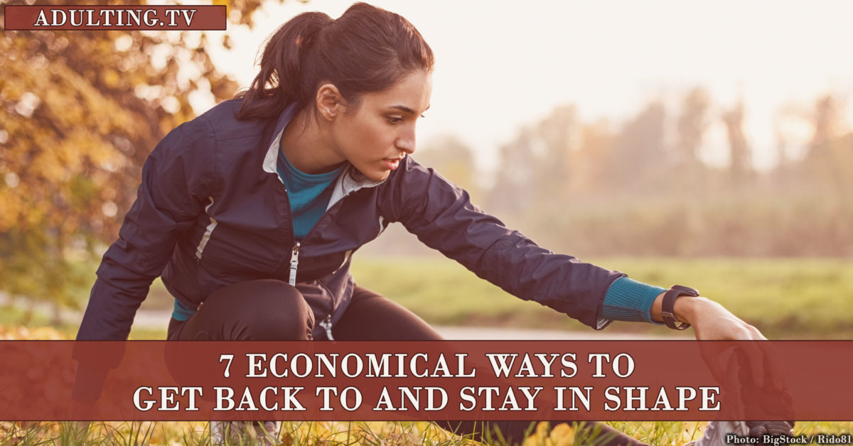 7 Economical Ways to Get Back to and Stay in Shape