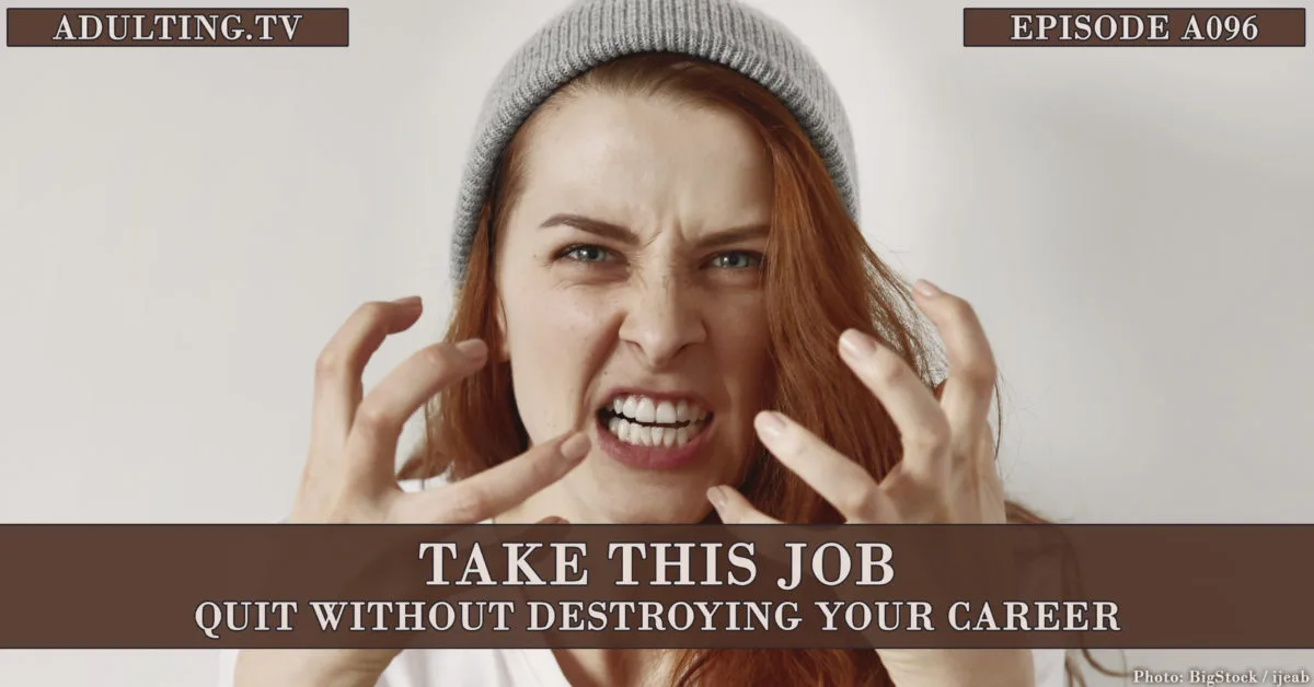 [A096] Take This Job: Quit Without Destroying Your Career