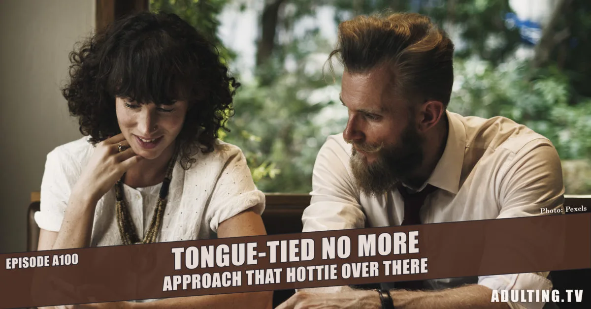 [A100] Tongue-Tied No More: Approach That Hottie Over There
