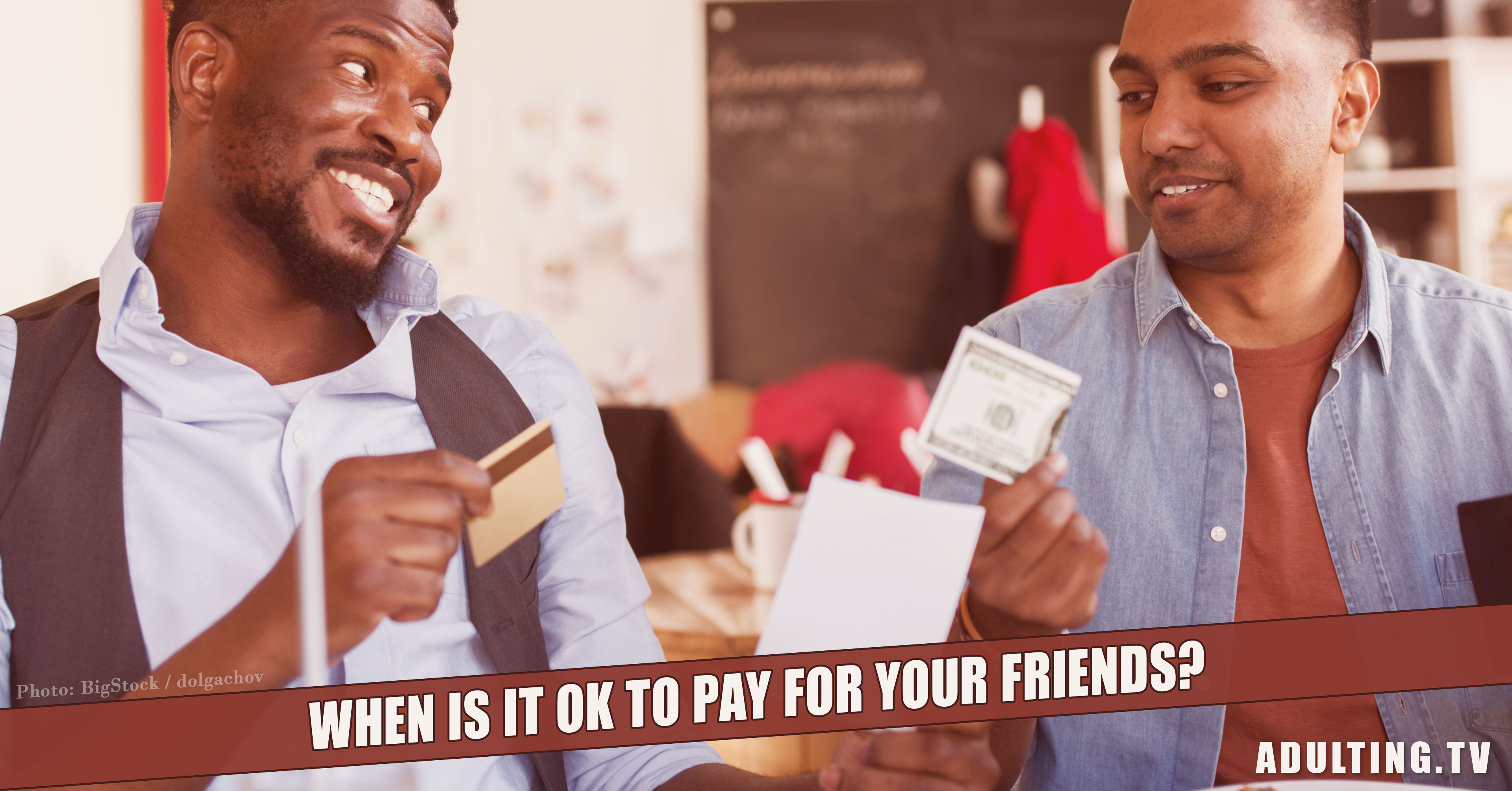 When Is It OK to Pay for Your Friends? Adulting When Is It OK to Pay for Your Friends? Adulting