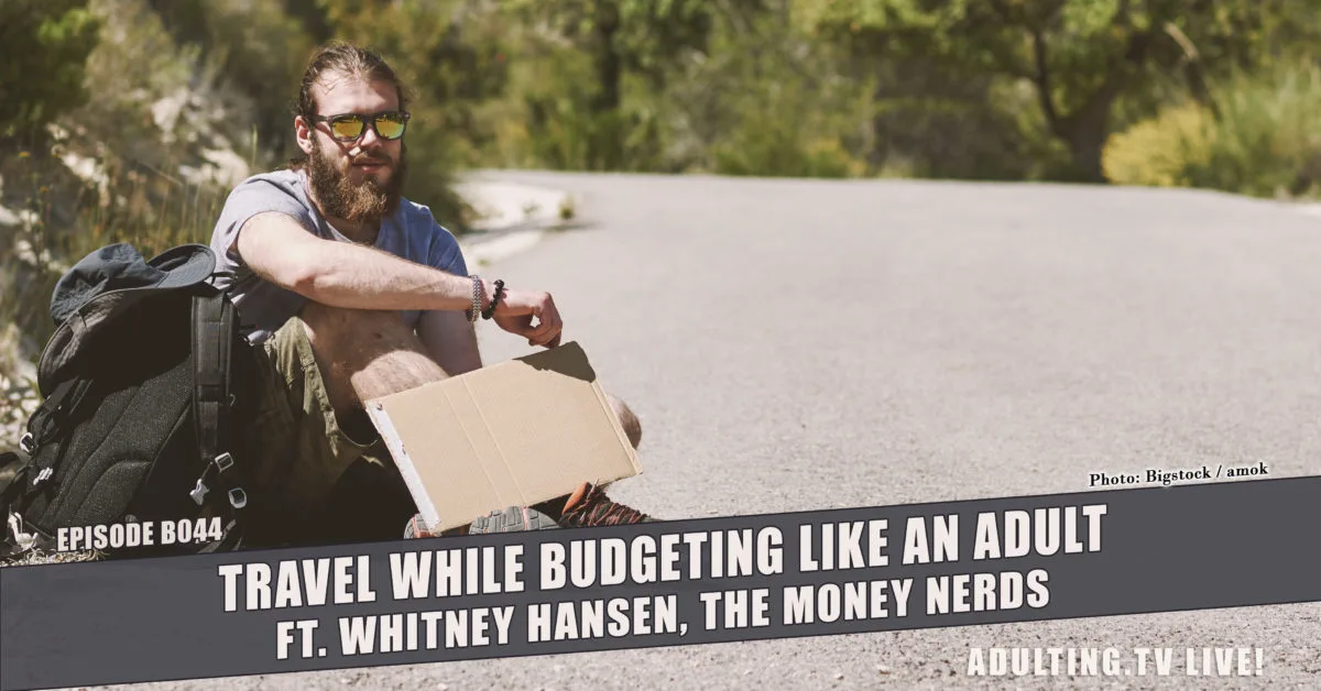 [B044] Travel While Budgeting Like an Adult, ft. Whitney Hansen, The Money Nerds