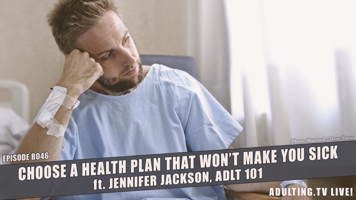 [B046] Choose a Health Plan That Won’t Make You Sick with Jennifer Jackson, ADLT 101