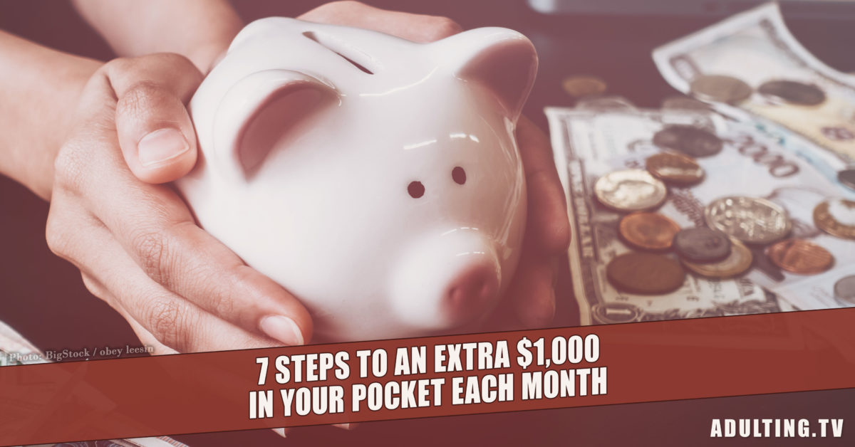 7 Steps to an Extra $1,000 in Your Pocket Each Month