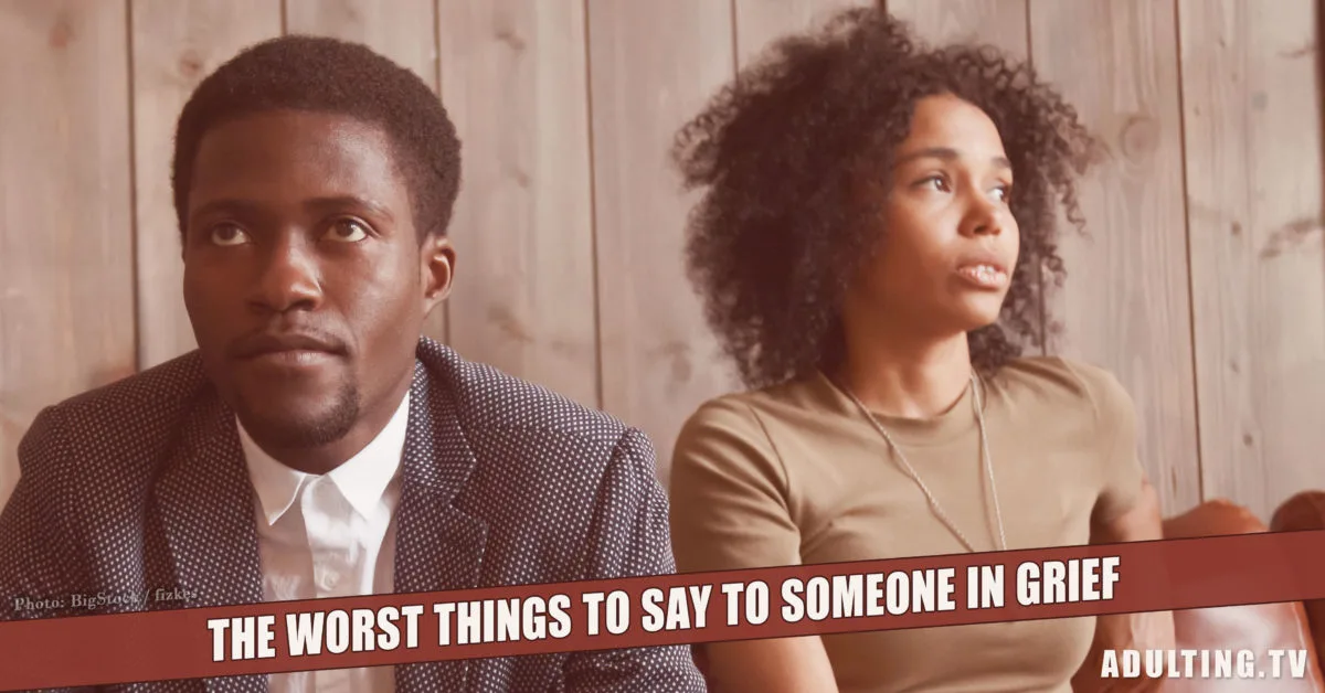 The Worst Things to Say to Someone In Grief